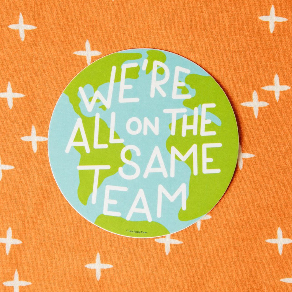 We’re All on the Same Team Earth Vinyl Decal Sticker