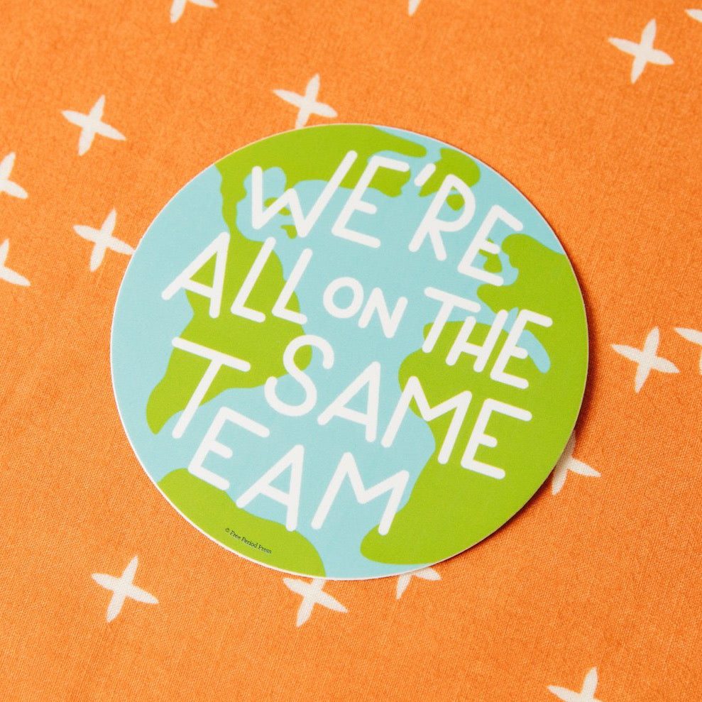 We’re All on the Same Team Earth Vinyl Decal Sticker