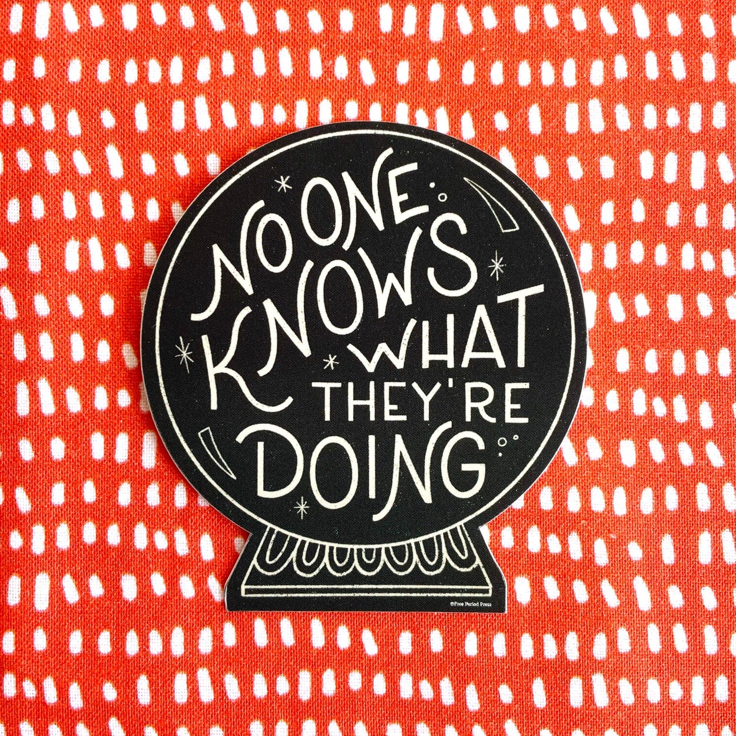 No One Knows What They're Doing Crystal Ball Vinyl Decal Sticker