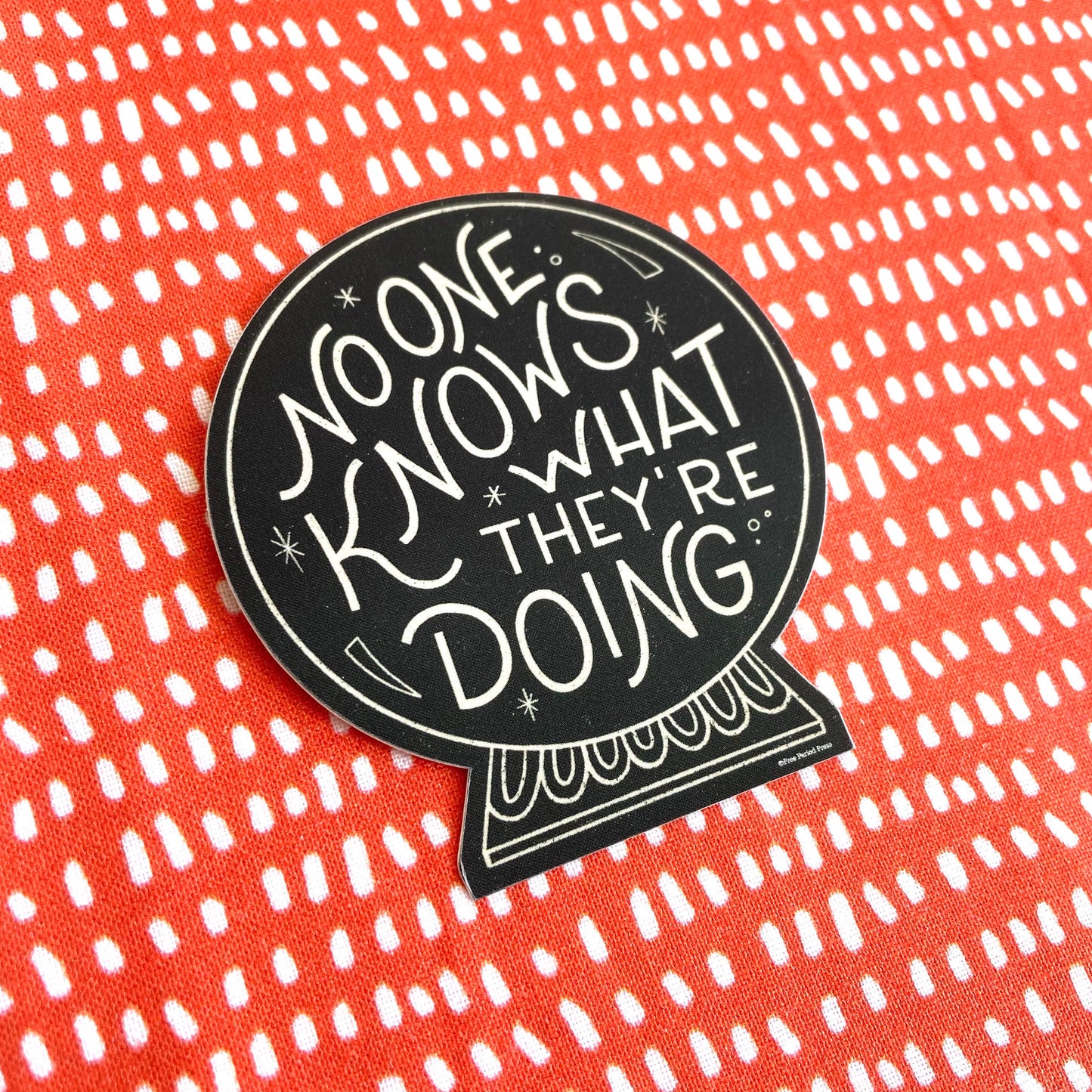 No One Knows What They're Doing Crystal Ball Vinyl Decal Sticker