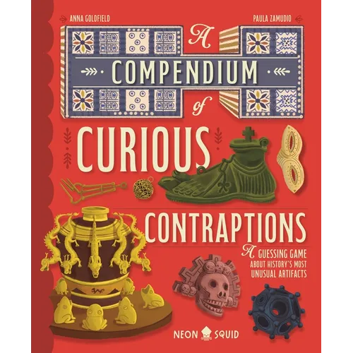 A Compendium of Curious Contraptions: A Guessing Game about History's Most Unusual Artifacts