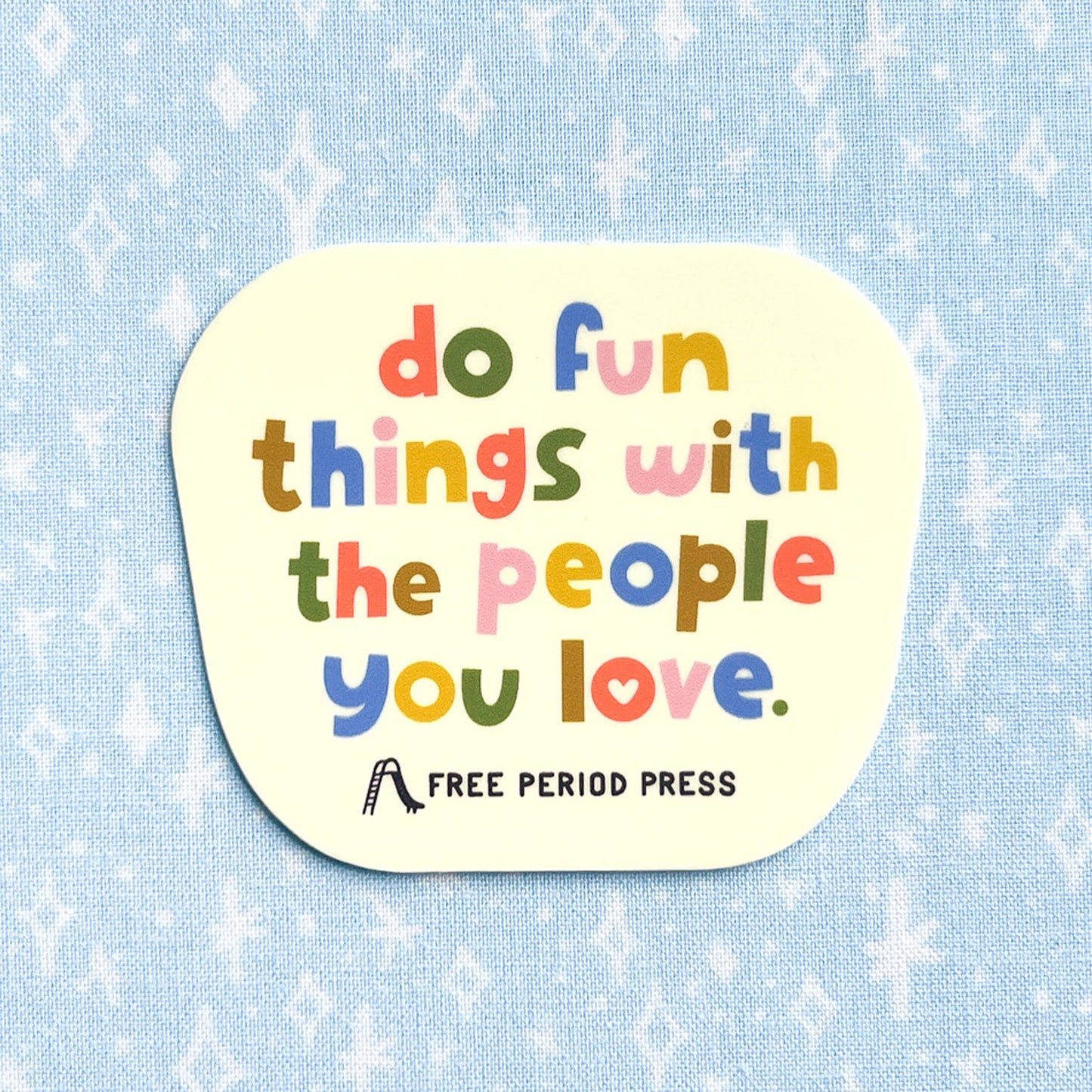 Do Fun Things With The People You Love Vinyl Decal Sticker