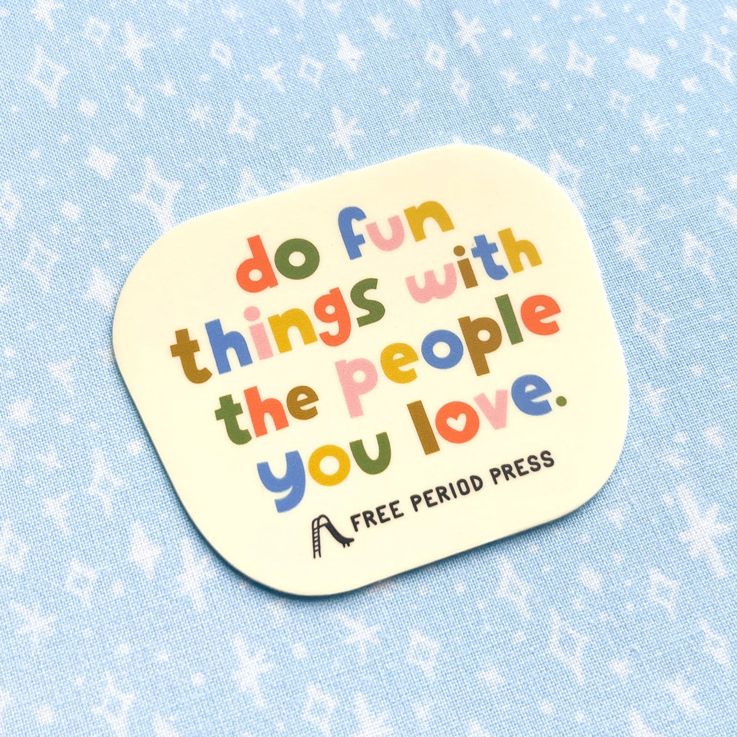 Do Fun Things With The People You Love Vinyl Decal Sticker