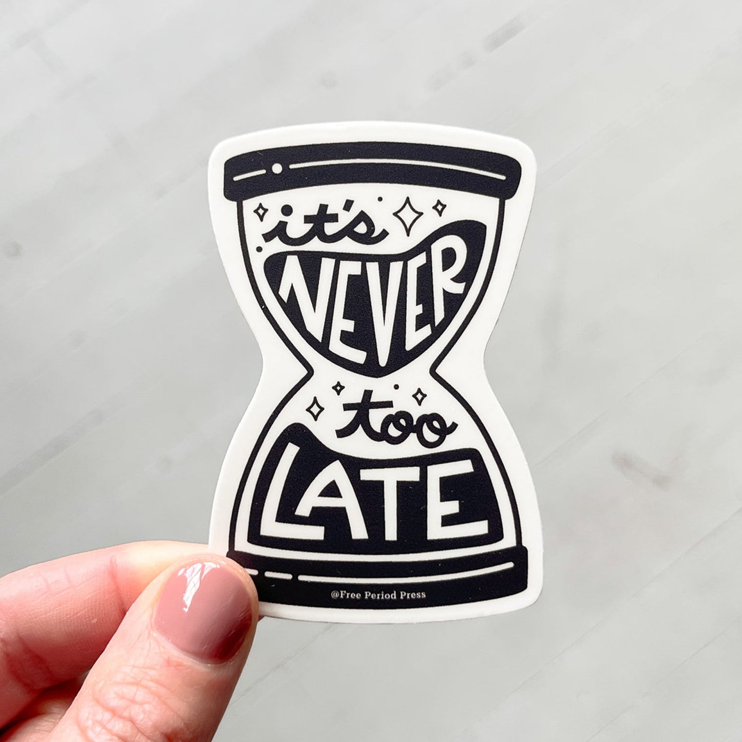It's Never Too Late Hour Glass Vinyl Decal Sticker