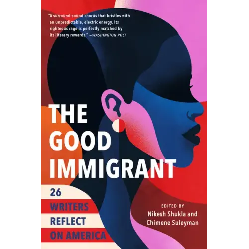 The Good Immigrant: 26 Writers Reflect on America