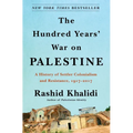 The Hundred Years' War on Palestine: A History of Settler Colonialism and Resistance, 1917-2017