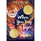 When You Trap a Tiger: (Newbery Medal Winner)