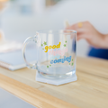 Good Things Are Coming Clear Glass Mug