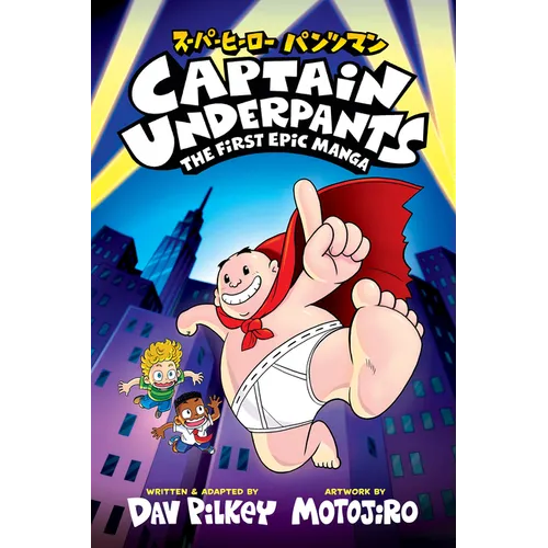 Captain Underpants: The First Epic Manga (from the Creator of Dog Man)