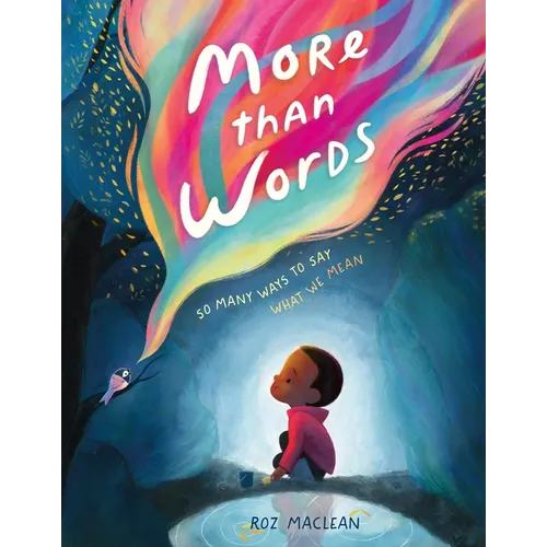 More Than Words: So Many Ways to Say What We Mean
