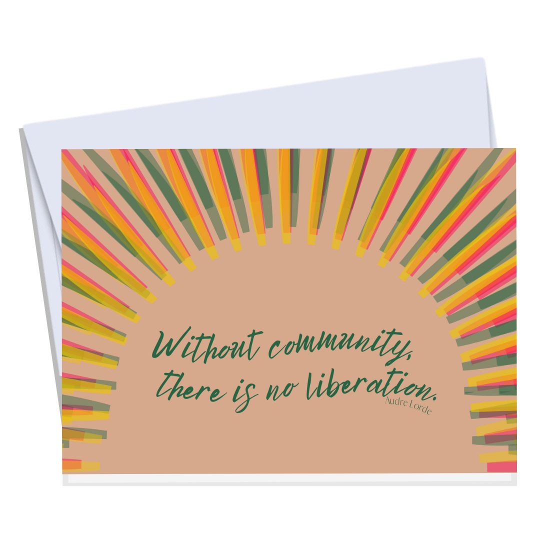 Without Community – Thank You, Just Because Card | Audre Lorde Quote
