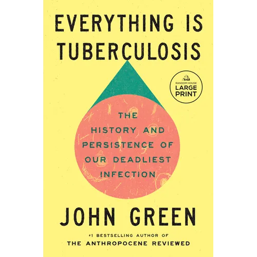 Everything Is Tuberculosis: The History and Persistence of Our Deadliest Infection