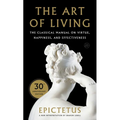 Art of Living: The Classical Mannual on Virtue, Happiness, and Effectiveness