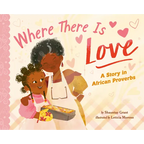 Where There Is Love: A Story in African Proverbs