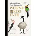 A Dumb Birds Field Guide to the Worst Birds Ever