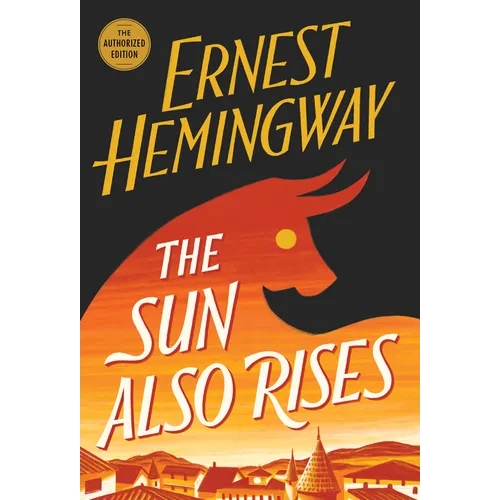 The Sun Also Rises: The Authorized Edition