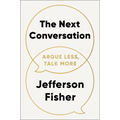 The Next Conversation: Argue Less, Talk More