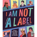 I Am Not a Label: 34 Disabled Artists, Thinkers, Athletes and Activists from Past and Present