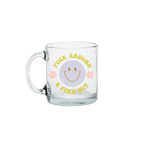 Fuck Around and Find Out Clear Glass Mug
