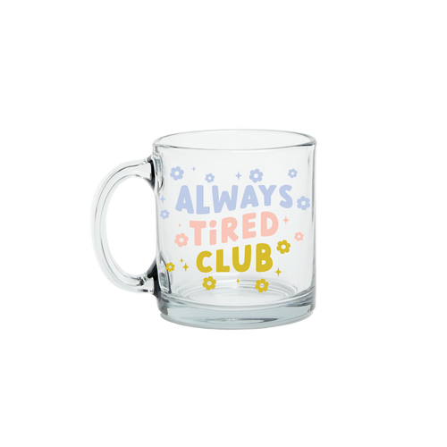 Always Tired Clear Glass Mug