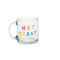 Not Today Clear Glass Mug