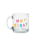 Not Today Clear Glass Mug