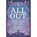 All Out: The No-Longer-Secret Stories of Queer Teens Throughout the Ages
