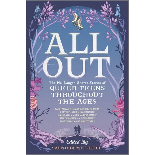 All Out: The No-Longer-Secret Stories of Queer Teens Throughout the Ages