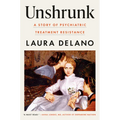 Unshrunk: A Story of Psychiatric Treatment Resistance