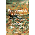 Pathogenesis: A History of the World in Eight Plagues
