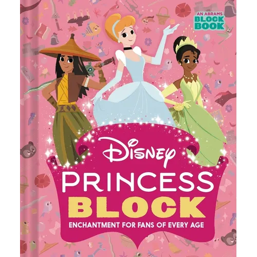 Disney Princess Block (an Abrams Block Book): Enchantment for Fans of Every Age