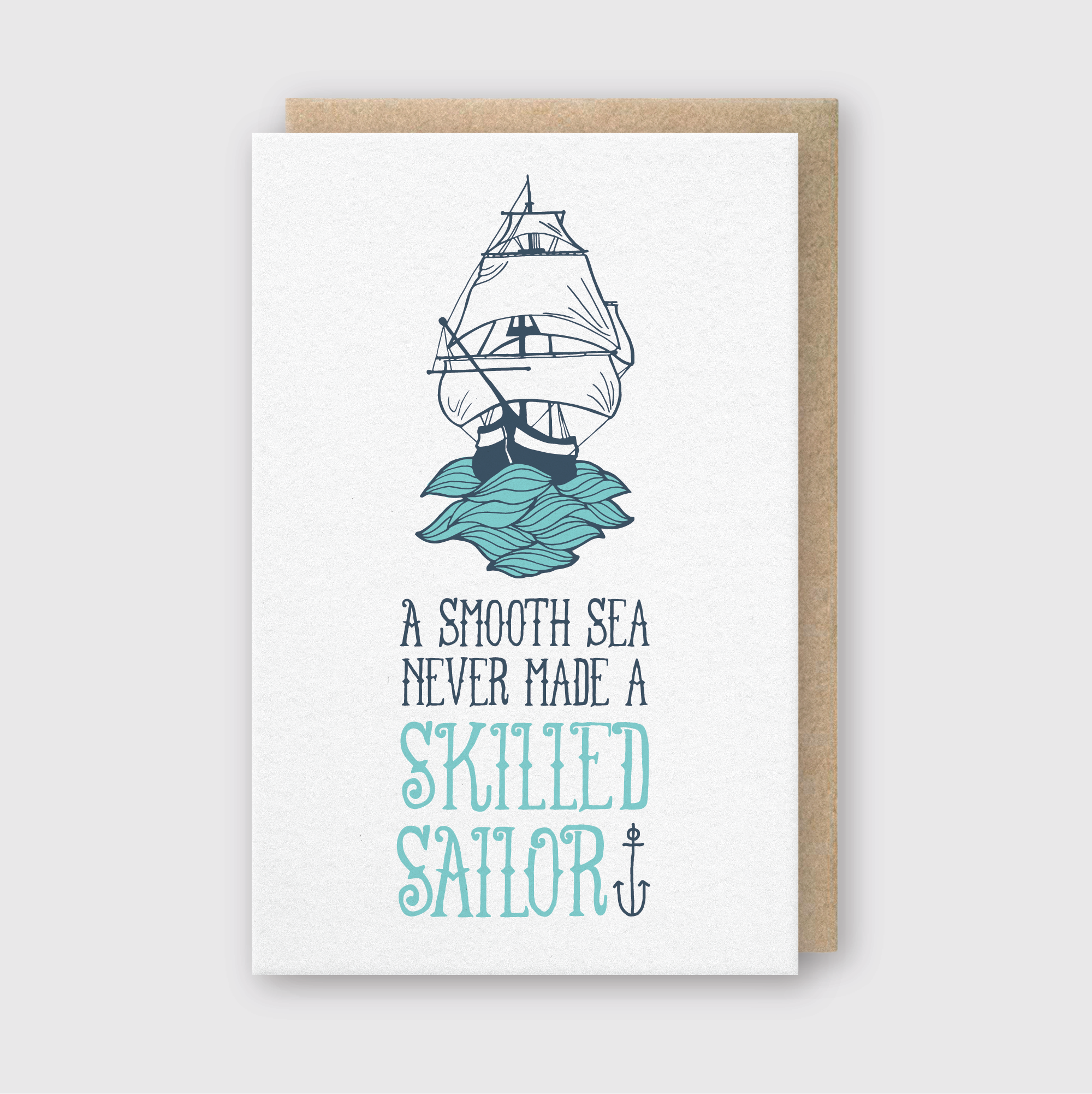Smooth Sea Never Made A Skilled Sailor Card