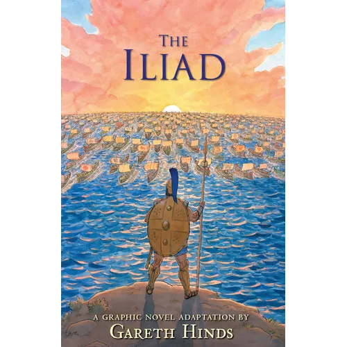 The Iliad: A Graphic Novel: (A Modern Visual Adaptation of Homer's Epic War Story of Greek Mythology for Young Adults)