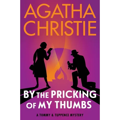 By the Pricking of My Thumbs: A Tommy and Tuppence Mystery: The Official Authorized Edition