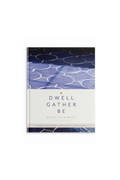 Dwell Gather Be