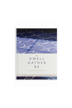 Dwell Gather Be