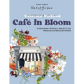 Watercolor Workbook: Café in Bloom: 25 Beginner-Friendly Projects on Premium Watercolor Paper