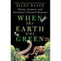 When the Earth Was Green: Plants, Animals, and Evolution's Greatest Romance
