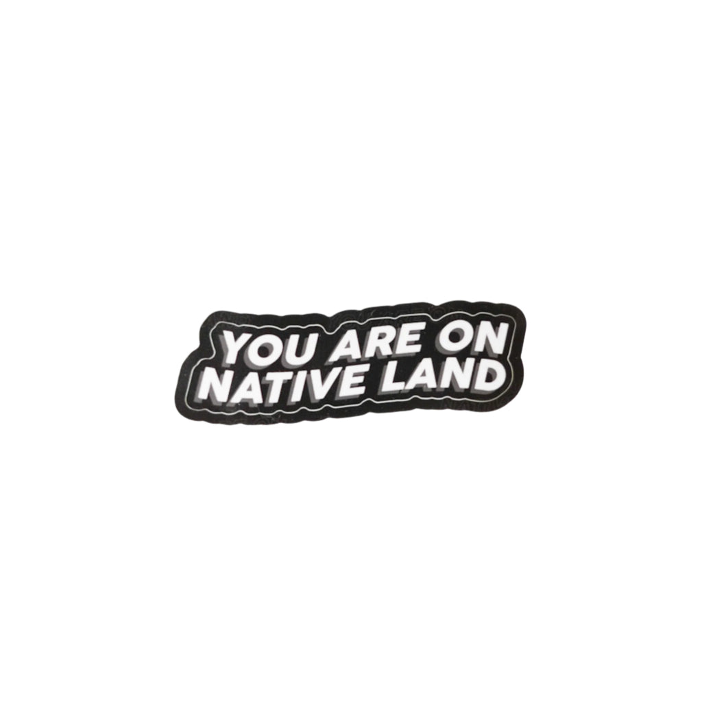 'YOU ARE ON NATIVE LAND' DIE CUT STICKERS