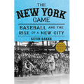 The New York Game: Baseball and the Rise of a New City
