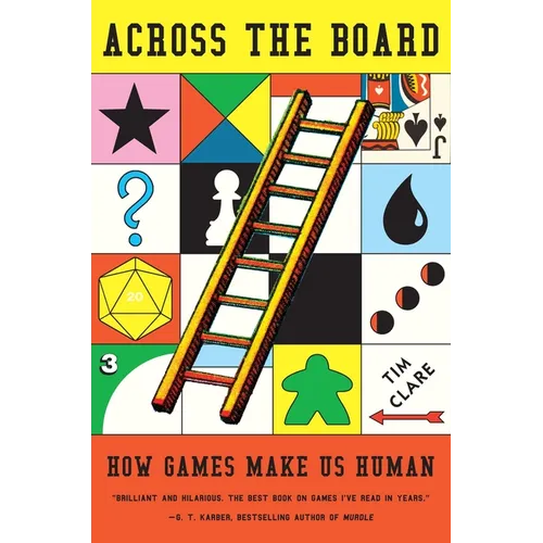 Across the Board: How Games Make Us Human