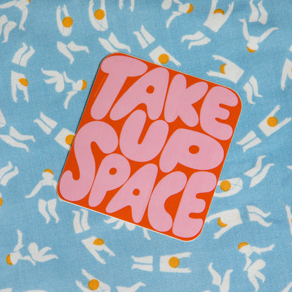Take Up Space Vinyl Decal Sticker