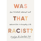 Was That Racist?: How to Detect, Interrupt, and Unlearn Bias in Everyday Life