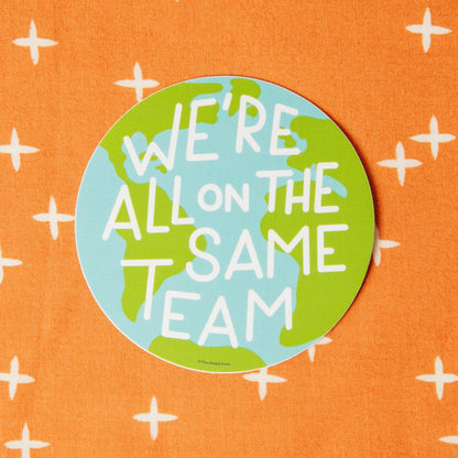 We’re All on the Same Team Earth Vinyl Decal Sticker
