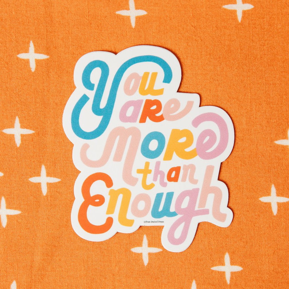 You Are More Than Enough Vinyl Decal Sticker