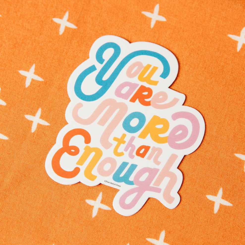 You Are More Than Enough Vinyl Decal Sticker