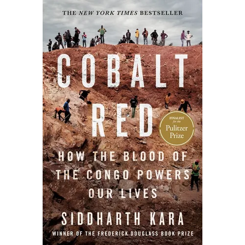 Cobalt Red: How the Blood of the Congo Powers Our Lives