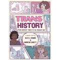 Trans History: A Graphic Novel: From Ancient Times to the Present Day