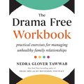 The Drama Free Workbook: Practical Exercises for Managing Unhealthy Family Relationships