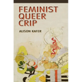 Feminist, Queer, Crip